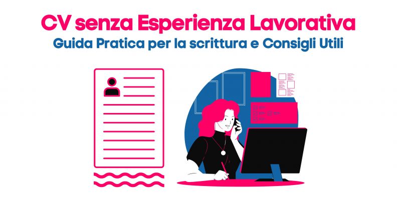 Scrivere un CV senza esperienza lavorativa - Guida Pratica e 8 Consigli Utili